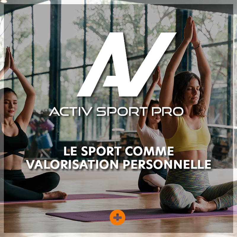 ACTIV SPORT PRO Le Sport comme valorisation personnelle