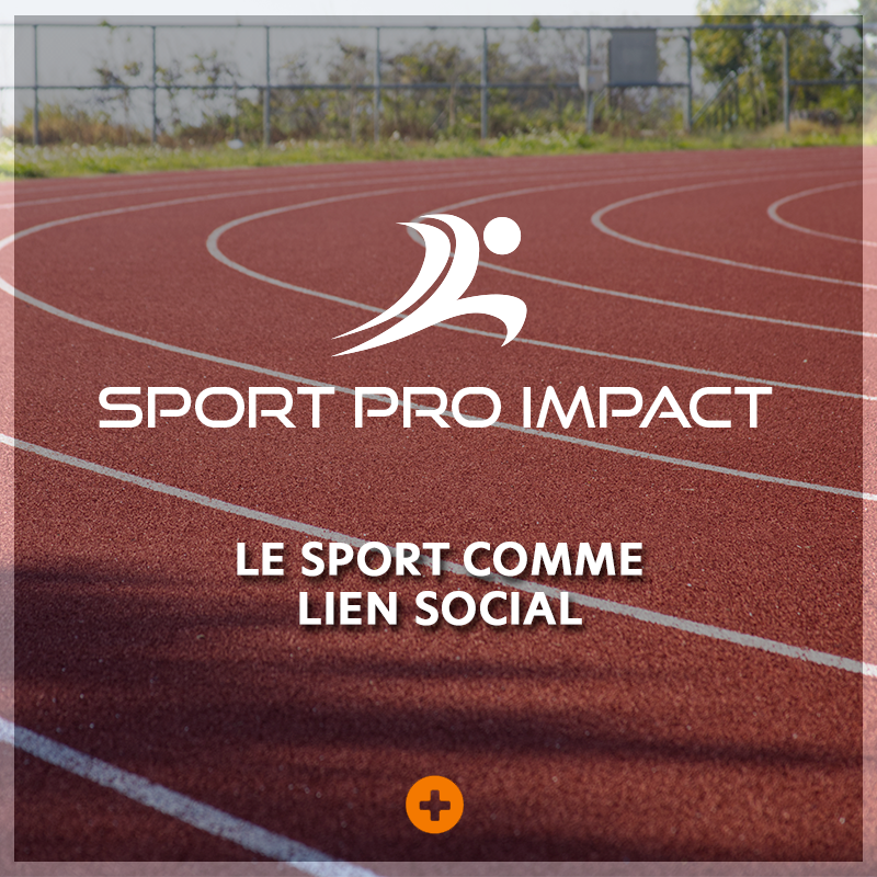 SPORT PRO IMPACT : Le Sport comme lien social